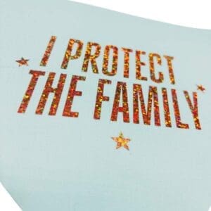 Glittery text: I protect the family.